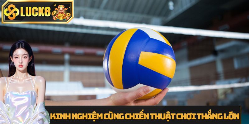 Kinh nghiệm cùng chiến thuật chơi thắng lớn