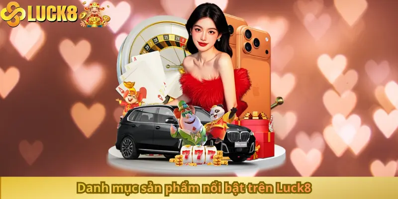 Danh mục sản phẩm nổi bật trên Luck8